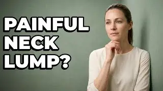 What Causes a Neck Lump to Be Painful?