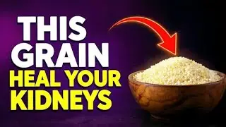 Top 5 Grains That NATURALLY Cleanse Your Kidneys & Flush Toxins Fast (Doctor-Backed Foods!)