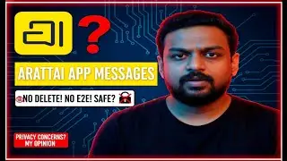 🥺 Arattai Messaging App : No Delete for Incoming Messages & No E2E Encryption: Is It Really Safe? 