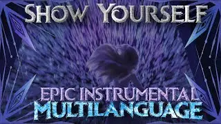 Show Yourself~Epic Instrumental ~47 languages-Multilanguage