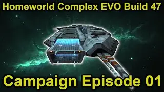 Into the Nebula! | Homeworld Complex EVO Campaign Dev 47 | Episode 1