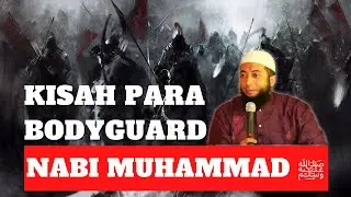 Kisah Para Bodyguard Nabi Muhammad ﷺ - Ustadz Khalid Basalamah Terbaru