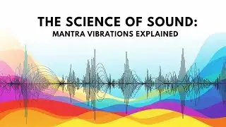 &ldquo;Mantra Sound Waves: The Hidden Science of Vibration & Consciousness&rdquo;