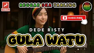 GULA WATU - DEDE RISTY Versi Reggae SKA Tarling Cover Viral TikTok