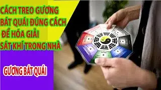 Gương bát quái treo như thế nào cho đúng cách ?