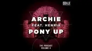 Archie - Pony Up Podcast Episode 4 (GuestMix Henrix) (Preview)