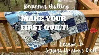 Beginner Quilting My First Quilt Lesson 7-Square Up Your Quilt
