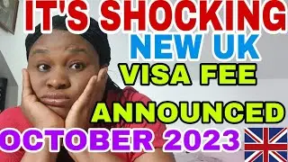 UK DRASTICALLY INCREASE ALL VISA FEE EFFECTIVE FROM 4TH OCTOBER 2023