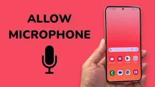 How To Allow Microphone Access To Apps On Android Phone