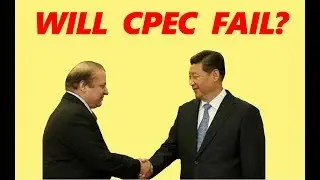 Will CPEC fail? Unbiased Detailed Analysis [Part 1]