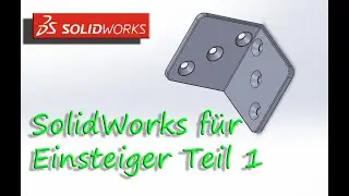 SolidWorks f&uuml;r Einsteiger Teil 1
