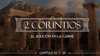 2 Corintios 12:1-21 El aguijón de la carne