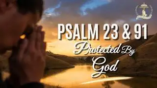 Prayer For Divine Protection - PSALM 23 and 91 | Morning prayer