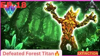 #18 Forest Titan Defeated in ARK Mobile Extinction | Solo Titan Fight & Easy Strategy |