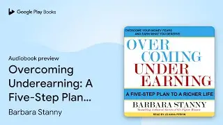 Overcoming Underearning: A Five-Step Plan to a&hellip; by Barbara Stanny &middot; Audiobook preview