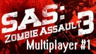SAS Zombie Assault 3 - Multiplayer! #1