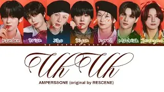 how would AMPERS&ONE sing 'UhUh' by RESCENE - color coded lyrics layout 