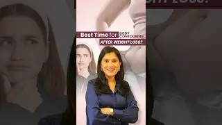 Best time for Body Contouring after Weight Loss?