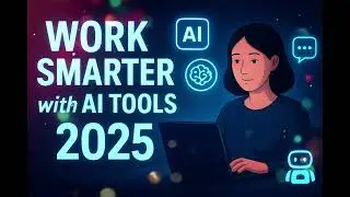Work Smarter with AI Tools 2025 💻🤖