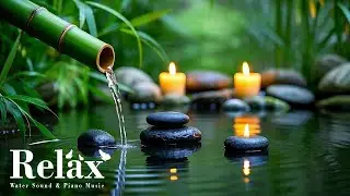 Deep Healing Meditation 🌿 Flowing Water and Piano Harmonies for Relaxation and Calm Mind Balance