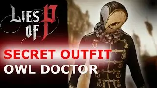 Lies of P &ndash; SECRET OUTFIT: Owl Doctor&rsquo;s Hunting Attire &ndash; Deciphering the Cryptic Vessel