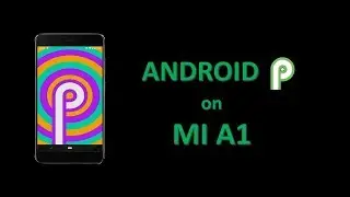 Android P Developer preview on MI A1 || Review  and Installation ||