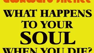 What Happens To Your Soul When You Die? (Conversation Starter)