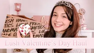 Lush Valentine's Day Haul 2021 🌹