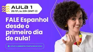Aula 01: Como falar Espanhol começando do zero | 26/01 ao vivo às 20h