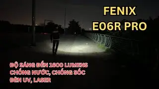 Trên tay đèn pin Fenix E06R Pro: sáng hơn, pin lâu hơn, có đèn UV kiểm tra tiền giả
