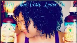 DIY Aloe Vera Gel Leave In Conditioner Recipe for BOMB Curl Definition on High Porosity Hair