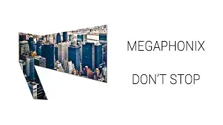 Megaphonix - Don't Stop