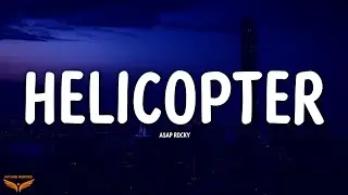 A$AP Rocky - HELICOPTER (Lyrics)