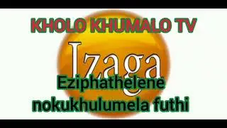 IZAGA: Eziphathelene nokukhulumela futhi. Kuchaza INtungwa lasenhla kwaSokhumalo