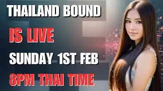Thailand-Bound will go live at 8pm, Thai time, Sunday 1st Feb 2026