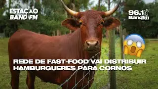 REDE DE FAST-FOOD VAI DISTRIBUIR HAMBURGUERES PARA CORNOS &ndash; ESTA&Ccedil;&Atilde;O BAND FM