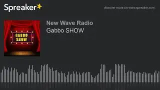 Gabbo SHOW (part 1 of 3)