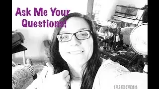 Q&A Ask Your Questions!