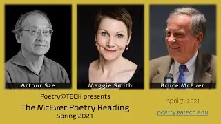 Poetry@Tech: Arthur Sze, Maggie Smith, Bruce McEver