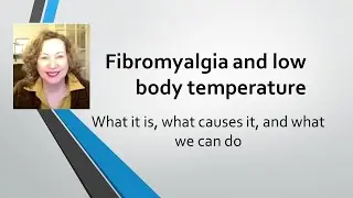 Fibromyalgia and low body temperature