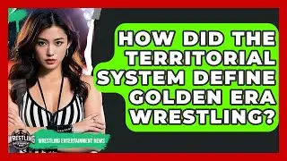 How Did The Territorial System Define Golden Era Wrestling? - Wrestling Entertainment News