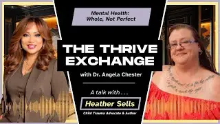 Mental Health: Whole, Not Perfect featuring Heather Sells | The Thrive Exchange
