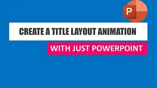 18.Create Title LAYOUT Animation with PowerPoint 💯🔥