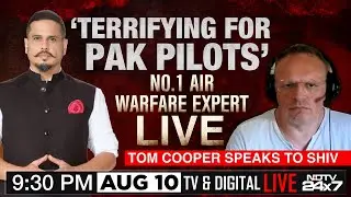 'Terrifying For Pak Pilots', No. 1 Air Warfare Expert On NDTV | Tom Cooper Speaks To NDTV | LIVE