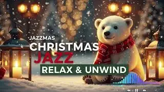 Christmas Jazz – Smooth & Cozy Jazz Music for the Holiday Season
