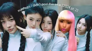 Mashups I Didn't Post This Year (2024 Part 2) ft. Charli XCX, NewJeans, ILLIT, aespa, FLO, & more