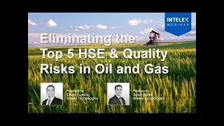 Eliminating the Top 5 HSE & Quality Risks in Oil & Gas