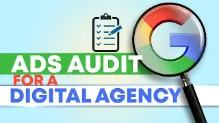 Google Ads Audit for A Digital Agency