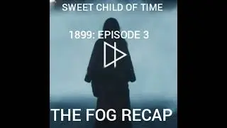 1899: THE FOG S1E3 Recap