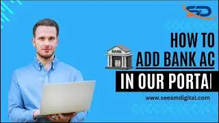 HOW TO ADD BANK IN OUR PORTAL www.seeamdigital.in